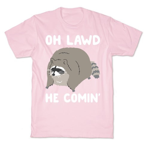 Oh Lawd He Comin' Raccoon T-Shirt
